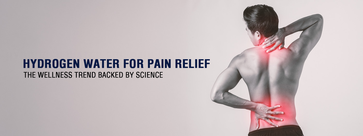 Hydrogen Water for Pain Relief: The Wellness Trend Backed by Science